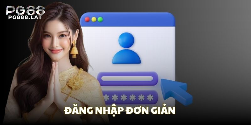 Đăng nhập đơn giản và an toàn với PG88