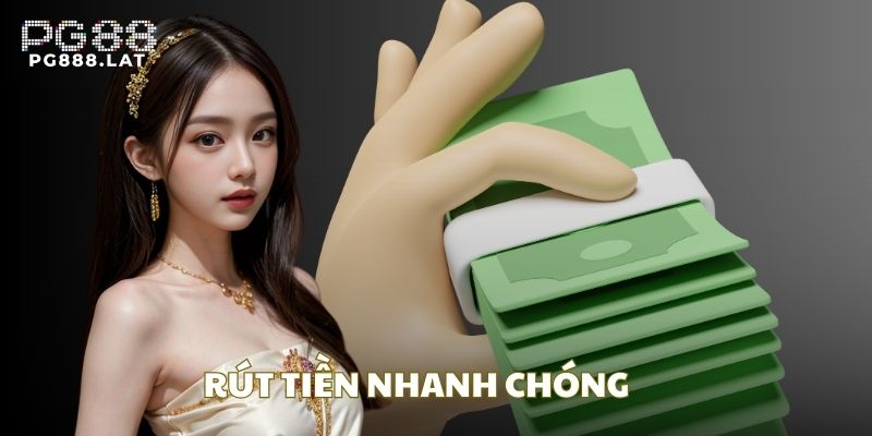 Rút tiền với tốc độ giải ngân nhanh